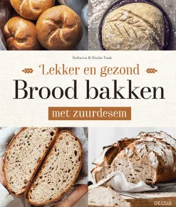 Deltas Lekker en gezond brood bakken met zuurdesem
