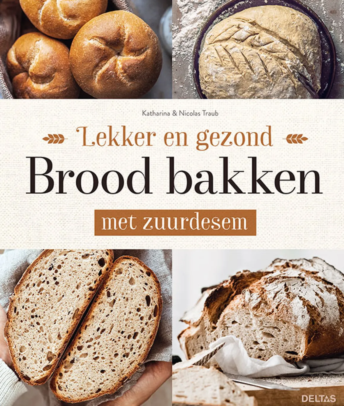 Deltas Lekker en gezond brood bakken met zuurdesem